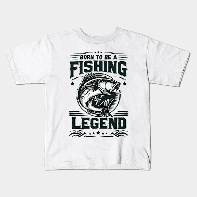 Love Fishing - Born To Be A Fishing Legend Kids T-Shirt by JessArty